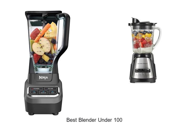Top 7 Best Blender Under 100 You Can’t Miss Today!