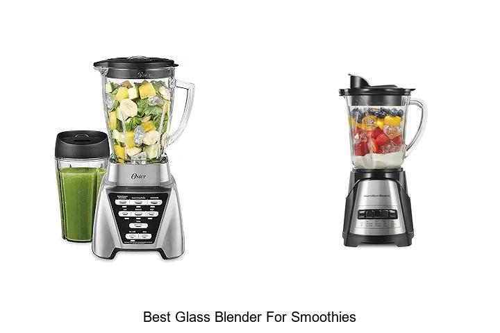 Discover The Best Glass Blender For Smoothies Now!