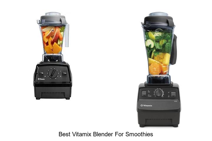 Best Vitamix Blender for Smoothies: Blend Like A Pro!